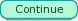 Continue